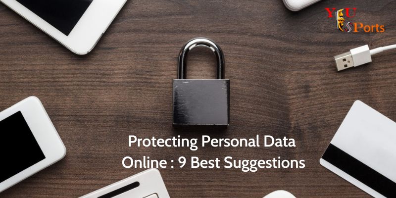 Protecting Personal Data Online : 9 Best Suggestions