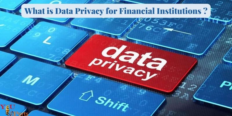 What is Data Privacy for Financial Institutions