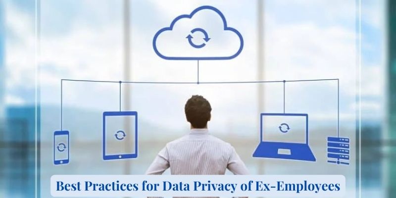 Best Practices for Data Privacy of Ex-Employees