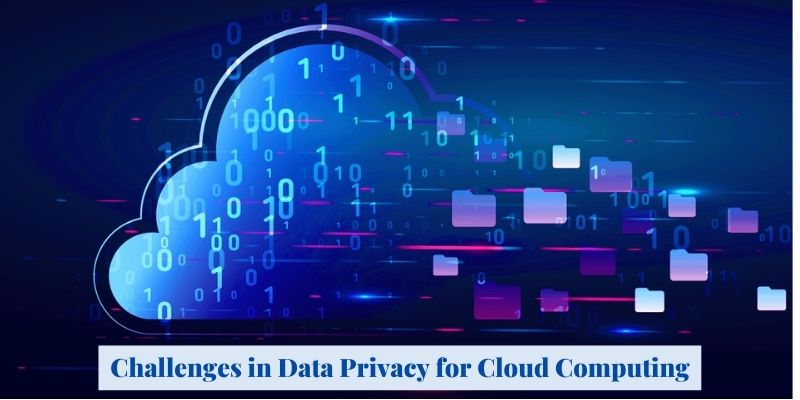 Challenges in Data Privacy for Cloud Computing