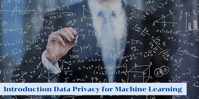 Introduction Data Privacy for Machine Learning