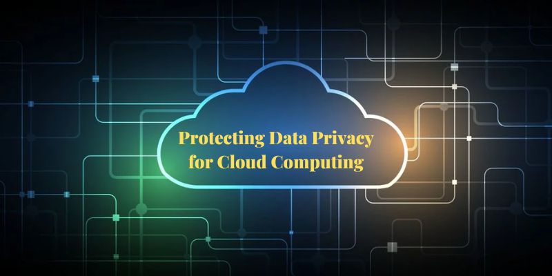 Protecting Data Privacy for Cloud Computing