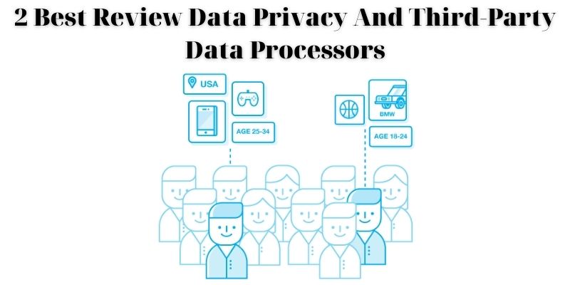 2 Best Review Data Privacy And Third-Party Data Processors