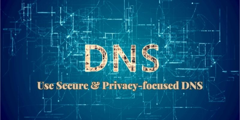 Use Secure & Privacy-focused DNS - Data privacy and internet service providers (ISPs)