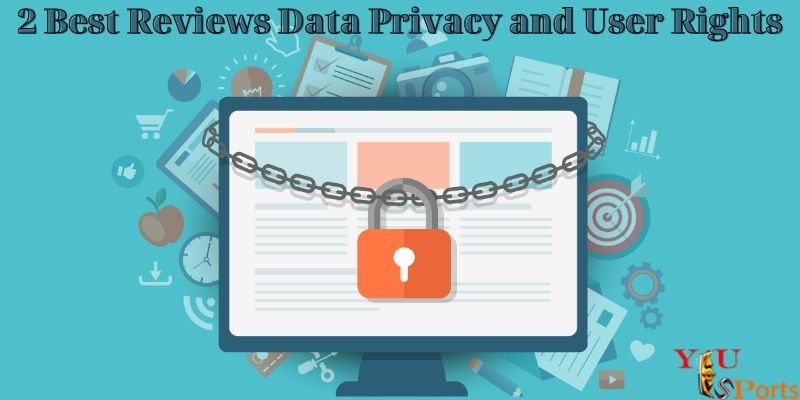 2 Best Reviews Data Privacy and User Rights